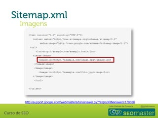 João Gabriel da Fonseca @jgdafonseca
http://support.google.com/webmasters/bin/answer.py?hl=pt-BR&answer=178636
 