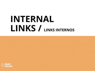 INTERNAL
LINKS / LINKS INTERNOS
 