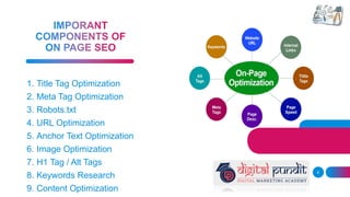 6
1. Title Tag Optimization
2. Meta Tag Optimization
3. Robots.txt
4. URL Optimization
5. Anchor Text Optimization
6. Image Optimization
7. H1 Tag / Alt Tags
8. Keywords Research
9. Content Optimization
 
