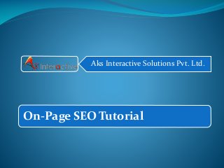 Aks Interactive Solutions Pvt. Ltd.

On-Page SEO Tutorial

 