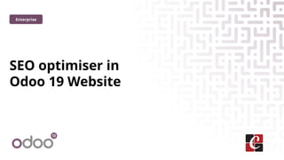 SEO optimiser in
Odoo 19 Website
Enterprise
 