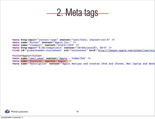 2. Meta tags




            Michał Laskowski        16

poniedziałek, 8 sierpnia 11
 