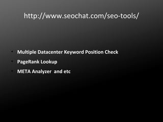 http://www.seochat.com/seo-tools/

• Multiple Datacenter Keyword Position Check
• PageRank Lookup
• META Analyzer and etc

 