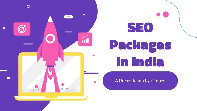 SEO
Packages
in India
A Presentation by iTrobes
 