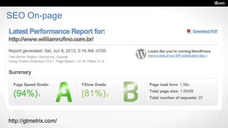 SEO On-page
http://gtmetrix.com/
 