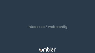 .htaccess / web.config
 