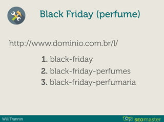 Will Trannin
http://www.dominio.com.br/l/
1. black-friday
2. black-friday-perfumes
3. black-friday-perfumaria
Black Friday (perfume)
 