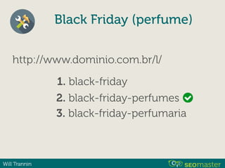 Will Trannin
http://www.dominio.com.br/l/
1. black-friday
2. black-friday-perfumes
3. black-friday-perfumaria
Black Friday (perfume)
 