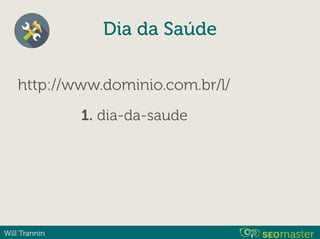 Will Trannin
http://www.dominio.com.br/l/
1. dia-da-saude
Dia da Saúde
 
