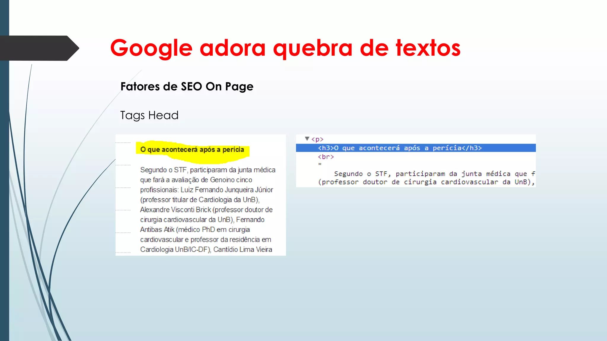 Google adora quebra de textos
Fatores de SEO On Page
Tags Head

 