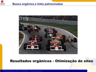 Busca orgânica e links patrocinadosResultadosorgânicos - Otimização de sites
