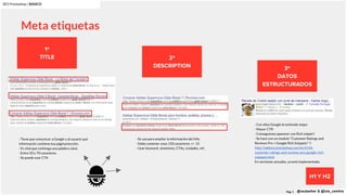 Pag. 5 @raulpeiher & @luis_cambra
Meta etiquetas
· Tiene que comunicar a Google y al usuario qué
información contiene esa ...
