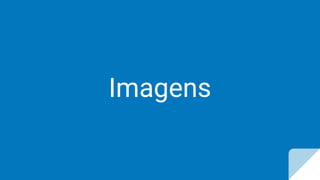 Imagens
 
