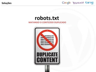 Soluções MATANDO O CONTEÚDO DUPLICADO robots.txt 