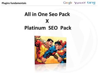 Plugins fundamentais All in One Seo Pack  X  Platinum  SEO  Pack 