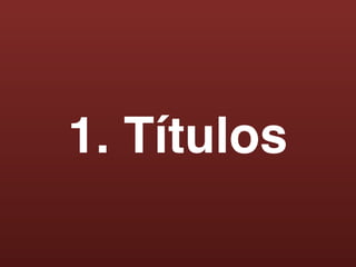 1. Títulos
 