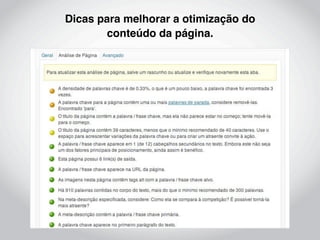 Dicas para melhorar a otimização do
        conteúdo da página.
 