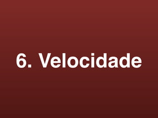 6. Velocidade
 
