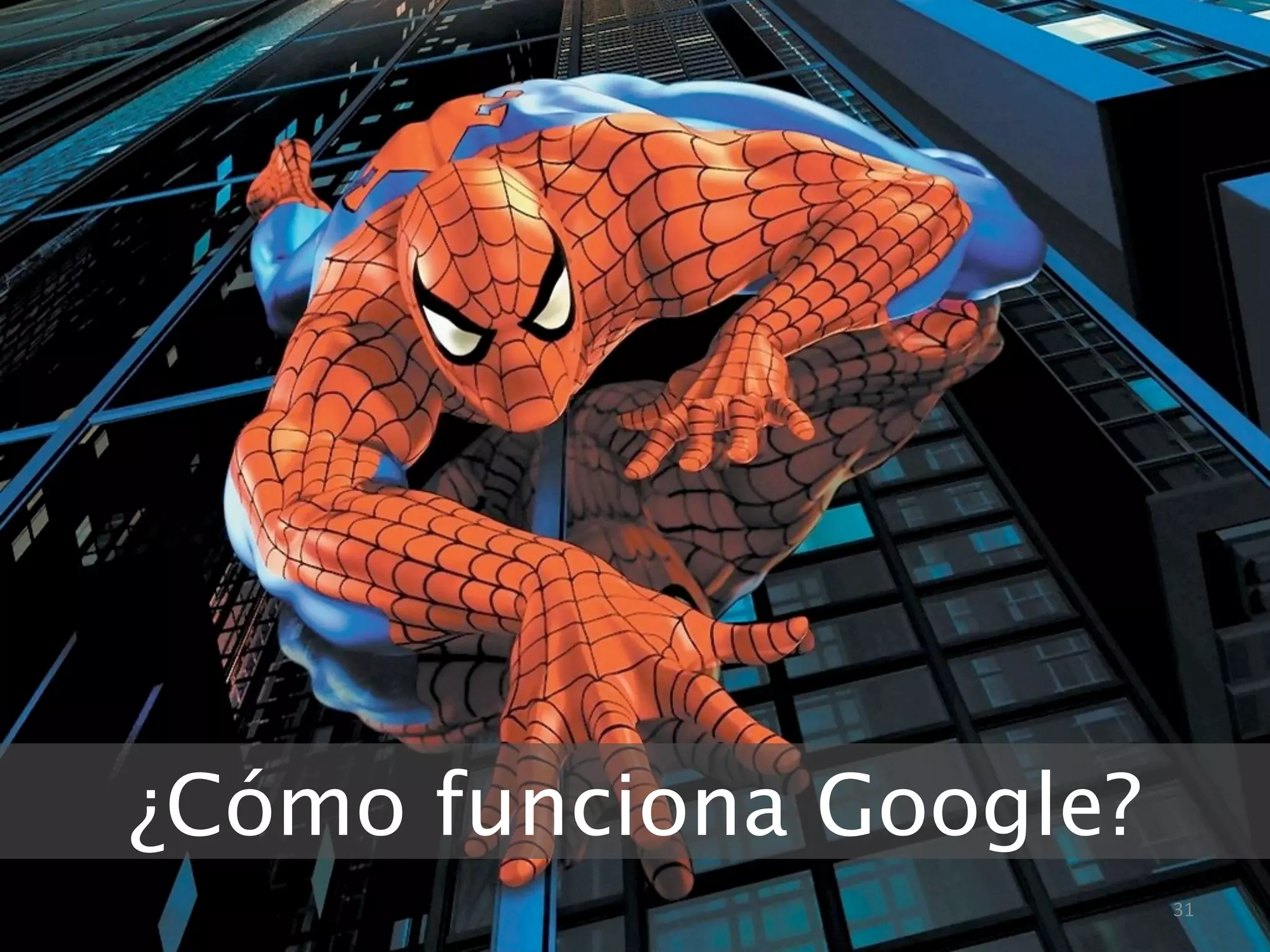 ¿Cómo funciona Google? 
31 
 
