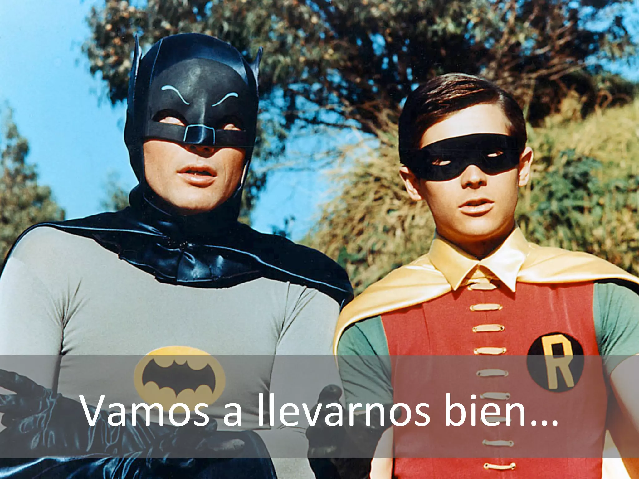 Vamos 
a 
llevarnos 
bien… 
 