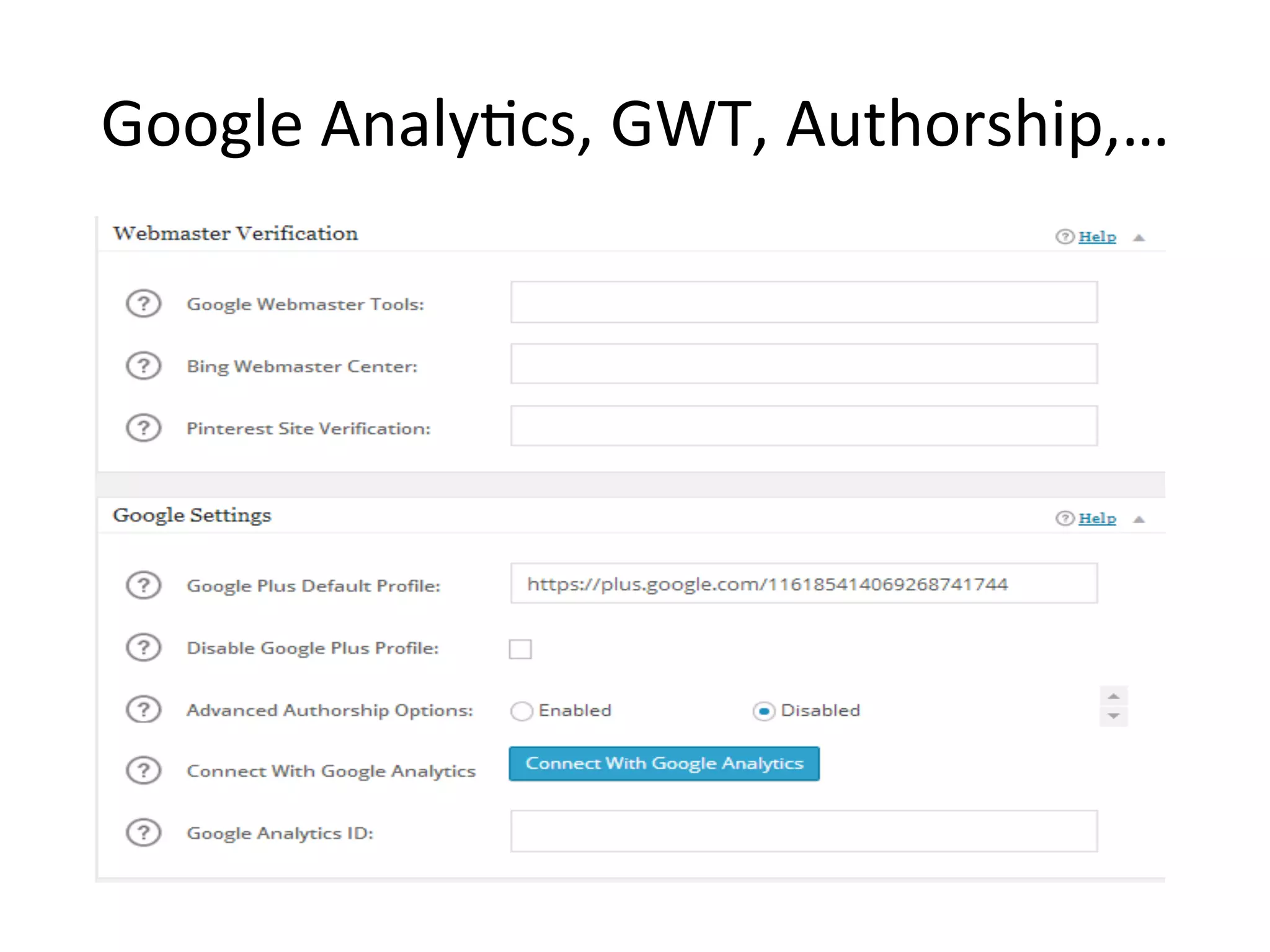 Google 
AnalyLcs, 
GWT, 
Authorship,… 
 