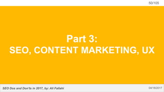 SEO Dos and Don'ts
Part 3:
SEO, CONTENT MARKETING, UX
 