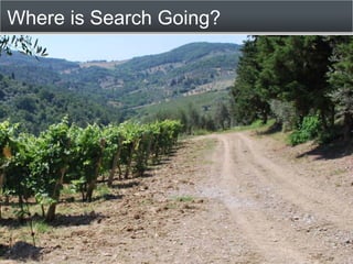 Where is Search Going?
 