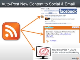 Auto-Post New Content to Social & Email




                          New Blog Post: A CEO’s
                          Guide to Internet Marketing
 
