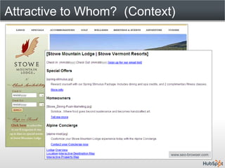 Attractive to Whom? (Context)




                            www.seo-browser.com
 