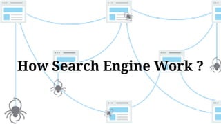 How Search Engine Work ?
 