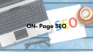 ON- Page SEO
 