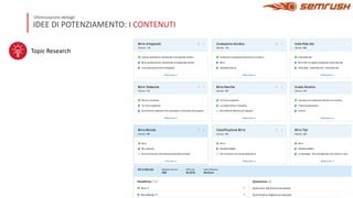 IDEE DI POTENZIAMENTO: I CONTENUTI
Ottimizzazione dettagli
Topic Research
 