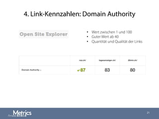 4. Link-Kennzahlen: Domain Authority
21
•  Wert zwischen 1 und 100
•  Guter Wert ab 40
•  Quantität und Qualität der Links
 