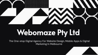 Webomaze Pty Ltd
The One-stop Digital Agency For Website Design, Mobile Apps & Digital
Marketing In Melbourne
 