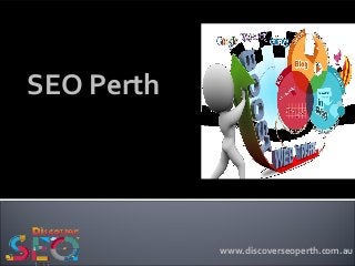 SEO Perth
www.discoverseoperth.com.au
 