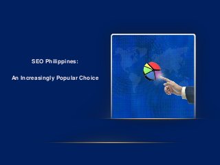 SEO Philippines:
An Increasingly Popular Choice
 