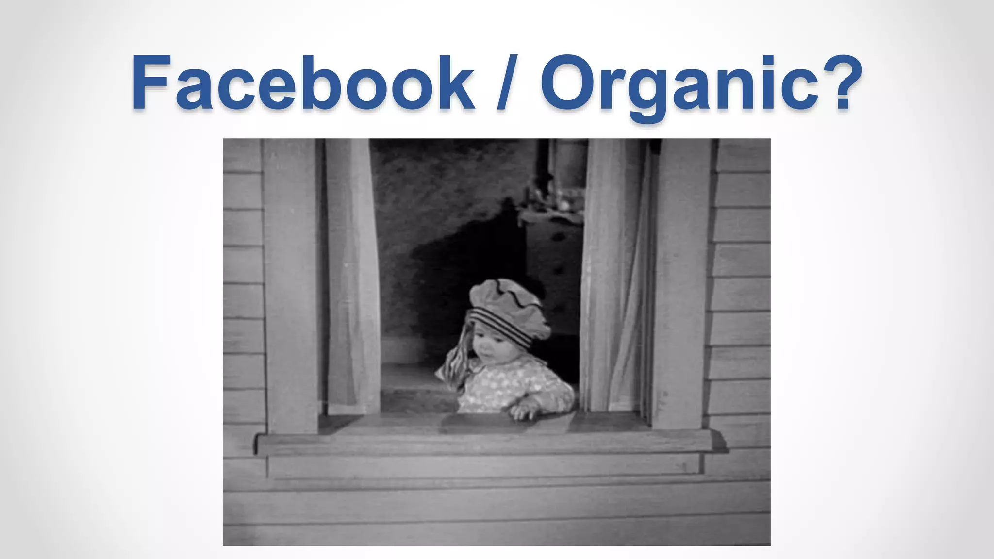 Facebook / Organic?
There‘s exactly ONE
way to make Zuck show
your content…
 
