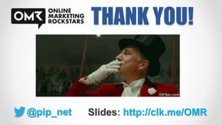 THANK YOU!
Slides: http://clk.me/OMR@pip_net
 