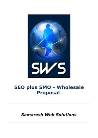 SEO plus SMO – Wholesale
        Proposal



  Samaresh Web Solutions
 