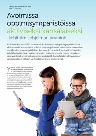TEKSTI	 Mika Sihvonen & Leena Vainio
KUVA	 Thinkstock
Avoimissa
oppimisympäristöissä
aktiiviseksi kansalaiseksi
-kehittämi...