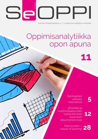 Suomen eOppimiskeskus ry | e-oppimisen edistäjä ja verkottaja
02|2017
Opintopiirien
verkosto
Internetissä
Dare to learn –
...