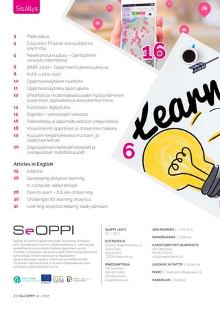 6
16
SeOppi on ainoa e-oppimisen alalla Suomessa ilmestyvä
lehti, jota julkaisee Suomen eOppimiskeskus ry. Lehti tarjoaa
a...