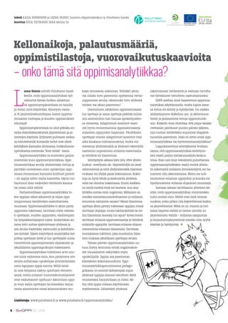 teksti KAISA HONKONEN ja LEENA VAINIO, Suomen eOppimiskeskus ry, Poluttamo-hanke
kuvitus ROSA TOIVANEN, MAK Media Oy
L
eena Vainio selvitti Poluttamo-hank-
keelle, mitä oppimisanalytiikan työ-
välineitä tämän hetken sähköisis-
sä oppimisympäristöissä on tarjolla
ja miten niitä käytetään. Kyselyyn vasta-
si 16 järjestelmätoimittajaa, kolme oppima-
teriaalien tuottajaa ja kuuden oppilaitoksen
edustajat.
Oppimisympäristöissä on ollut pitkään eri-
laisia statistiikkanäkymiä järjestelmien ja ai-
neistojen käytöstä. Erityisesti puhtaasti verkos-
sa toteutettaville kursseille tiedot ovat olleet
kehityksen kannalta olennaisia, luokkahuone-
opetuksessa enemmän “kiva tietää” -tasoa.
Oppimisanalytiikka on kuitenkin paljon
enemmän kuin oppimisstatistiikkaa. Oppi-
misanalytiikan avulla yhdistetään tietoja ja
pyritään nostamaan esiin opiskelijan oppi-
misen etenemisen kannalta kriittiset pisteet
– oli oppija sitten vailla haastetta, täysin tur-
hautunut liian vaikeiden tehtävien kanssa
tai jotain siltä väliltä.
Parhaimmillaan oppimisanalytiikka tu-
kee oppijaa oikea-aikaisesti ja ohjaa oppi-
misprosessia tavoitteiden saavuttamisen
suuntaan. Oppimisanalytiikka ei yksin pysty
oppimista tukemaan, tarvitaan myös vahvas-
ti opettajan, muiden oppijoiden, vanhempien
tai työpaikkaohjaajien tukea. Analytiikan an-
tama tieto auttaa ajattelemaan yhdessä ja
sen avulla löydetään vahvuudet ja kehittämi-
sen kohdat. Oikein käytettynä analytiikka hel-
pottaa opettajan työtä ja tuo opettajalle uusia
menetelmiä oppimisprosessin ohjaukseen ja
yksilöllisten oppimispolkujen tukemiseen.
Oppimisanalytiikan todellinen arvo nou-
see siinä vaiheessa esiin, kun pystymme sen
avulla auttamaan opiskelijaa ymmärtämään
omia tapojaan oppia asioita. Millä taval-
la oma työpanos näkyy opintojen etenemi-
sessä, miten erilaiset vuorovaikutustilanteet
ovat vaikuttaneet opittuun? Aktiivinen oppi-
ja voisi valita opettajan tai koneälyn tarjoa-
mista aineistoista oman kiinnostuksen mu-
Kellonaikoja, palautusmääriä,
oppimistilastoja, vuorovaikutuskaavioita
– onko tämä sitä oppimisanalytiikkaa?
kaan seuraavan askelman. Tehdäkö yksin
vai olisiko tieto paremmin opittavissa vertai-
soppimisen avulla, rikastuuko tieto yhdessä
tehden vai yksin paremmin?
Useimmiten sähköisen oppimateriaalin
luo opettaja ja sama opettaja päättää millai-
siin aineistoihin hän haluaa opiskelijoiden-
sa etenevän. Adaptiiviset aineistot vaati-
vat hyvin monentasoisia oppimateriaaleja
erilaisten oppijoiden tarpeisiin. Yksittäisen
opettajan voimin adaptiiviset aineistot ovat
aika kaukana tulevaisuudessa, mutta voi-
mavaroja yhdistämällä ja yhdessä tekemällä
saataisiin nopeammin erilaista materiaalia
ja tehtäviä eri tilanteisiin.
Selvitystyön aikana kävi ilmi, ettei yhden
luukun -sovellusta ole. Järjestelmillä on omat
vahvuutensa ja niitä yhdistelemällä tilanteen
mukaan voi löytyä paras kokonaisuus. Kokei-
luja on hyvä tehdä ja keskustella yhdessä,
mitä me olemme hakemassa. Ennen kaikkea
on syytä miettiä mitä me teemme, kun ana-
lytiikka nostaa esiin ongelman. Millainen on
meidän toimintasuunnitelmamme ja millaisin
resurssein tartumme asiaan? Missä tilanteissa
opettaja yksin pystyy tukemaan oppijaa, missä
tarvitaan ohjaajia, muita tukihenkilöitä tai mi-
hin tilanteisiin koneäly tuo apua? Aivan kuten
tarvitaan erilaisia oppimateriaaleja ja tehtäviä
erilaisille oppijoille, tarvitaan erilaisia ohjaus-
menetelmiä erilaisiin tilanteisiin. Tarvitaan
monialainen tukitiimi, joka muodostuu tilan-
teen mukaan yksittäisen opettajan avuksi.
Tämän päivän oppimisanalytiikan uu-
tuus löytyy keinoista tehdä ongalmakoh-
dat visuaalisesti näkyväksi myös
opiskelijalle. Oppija saa paremman
käsityksen kokonaisuudesta. Oppi-
misanalytiikkaperusteisessa pedago-
giikassa on entistä tärkeämpää sopia
yhdessä oppijan kanssa tavoitteet. Mitä
seuraavaksi harjoitellaan ja miksi. Mi-
hin tätä oppia tullaan käyttämään
myöhemmin. Lähdetään yhdessä
rakentamaan tietämystä ja valitaan tarvitta-
vat työvälineet tavoitteen saavuttamiseksi.
GDPR asettaa omat haasteensa oppimisa-
nalytiikan käyttämiselle, mutta lupien kans-
sa tietoa voi kerätä ja hyödyntää. Jos vaikka
yhdistäisimme älykellon uni- ja aktiivisuus-
tiedot ja peilaisimme tietoja oppimistulok-
siin. Älykello voisi ehdottaa, että jospa tänään
otettaisiin päiväunet puolen päivän jälkeen,
niin ruotsin tehtävätkin sujuisivat iltapäivä-
tunneilla paremmin. Onko se sitten enää oppi-
misanalytiikkaa vai hyvinvointianalytiikkaa?
Loppukaneettina selvityksestä voidaan
sanoa, että oppimisanalytiikan kehittymi-
nen vaatii paljon valtakunnallista keskus-
telua. Ihan niin kuin tekoälystä puhuttaessa
oppimisanalytiikkakin vaatii meiltä yhteis-
tä näkemystä millaista ihmiskäsitystä me ha-
luamme olla rakentamassa. Miten me suh-
taudumme erilaisiin oppijoihin ja kuinka me
hyödynnämme erilaisia ohjauksen resursseja.
Samaan aikaan tarvittaisiin yhteinen kä-
sitys, mitä oppimisanalytiikan minimissään
tulisi nostaa esiin. Mitkä ovat niitä ominai-
suuksia, jotka pitäisi olla käytettävissä kaikis-
sa järjestelmissä. Mikä on ns. minimi ja mil-
laisia tarpeita meillä on tiedon siirrolle eri
järjestelmien välillä – millaisia rajapintoja
ja kirjautumisjärjestelmiä meidän olisi syytä
käyttää ja hyödyntää.
Lisätietoja: www.poluttamo.fi ja www.poluttamo.fi/oppimisanalytiikka/
8 |    02 | 2018
 