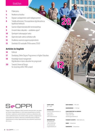 20
SeOppi on ainoa e-oppimisen alalla Suomessa ilmestyvä lehti, jota julkai-
see Suomen eOppimiskeskus ry. Lehti tarjoaa a...