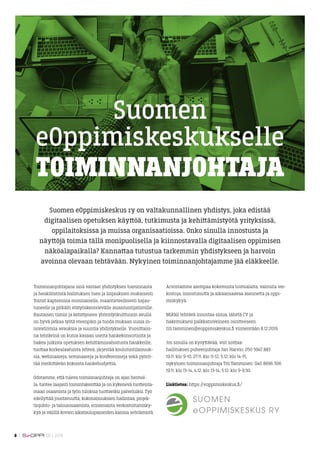 Suomen
eOppimiskeskukselle
TOIMINNANJOHTAJA
Suomen eOppimiskeskus ry on valtakunnallinen yhdistys, joka edistää
digitaalis...