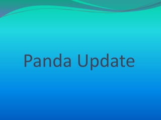 Panda Update
 