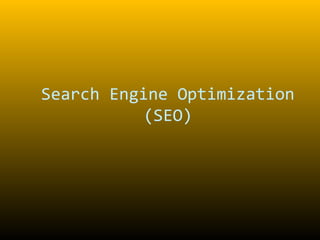 Search Engine Optimization
(SEO)
 
