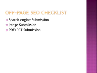  Search engine Submission
 Image Submission
 PDF/PPT Submission
 