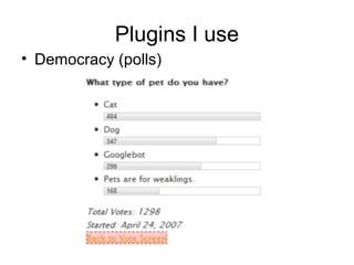Plugins I use
• Democracy (polls)
Click
Here To
Read
SEO
Tips
 