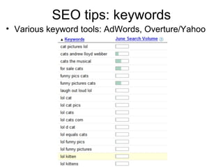 SEO tips: keywords
• Various keyword tools: AdWords, Overture/Yahoo
 
